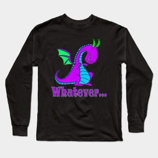 Whatever, Silly Dragon Long Sleeve T-Shirt